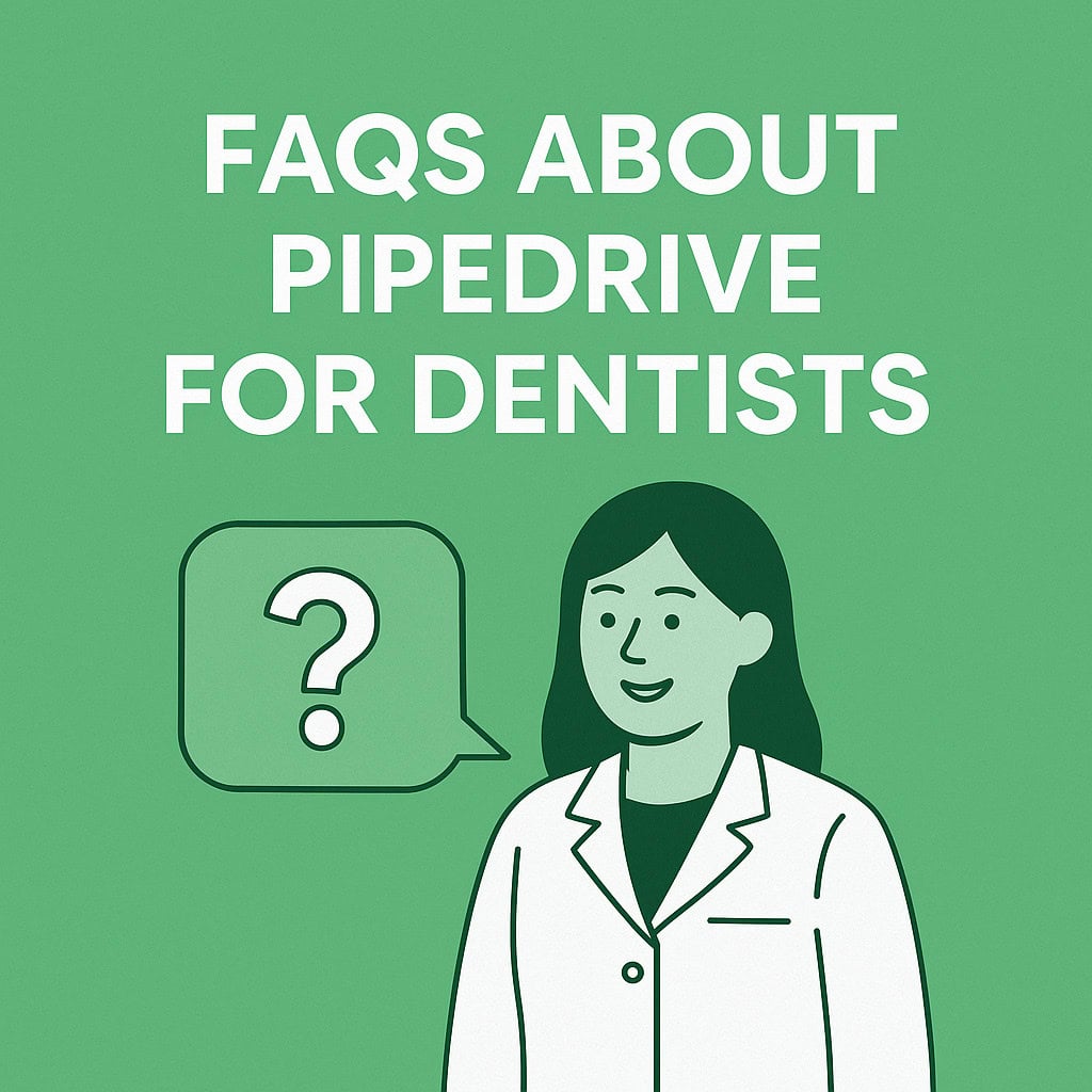 FAQs About Pipedrive for Dentists