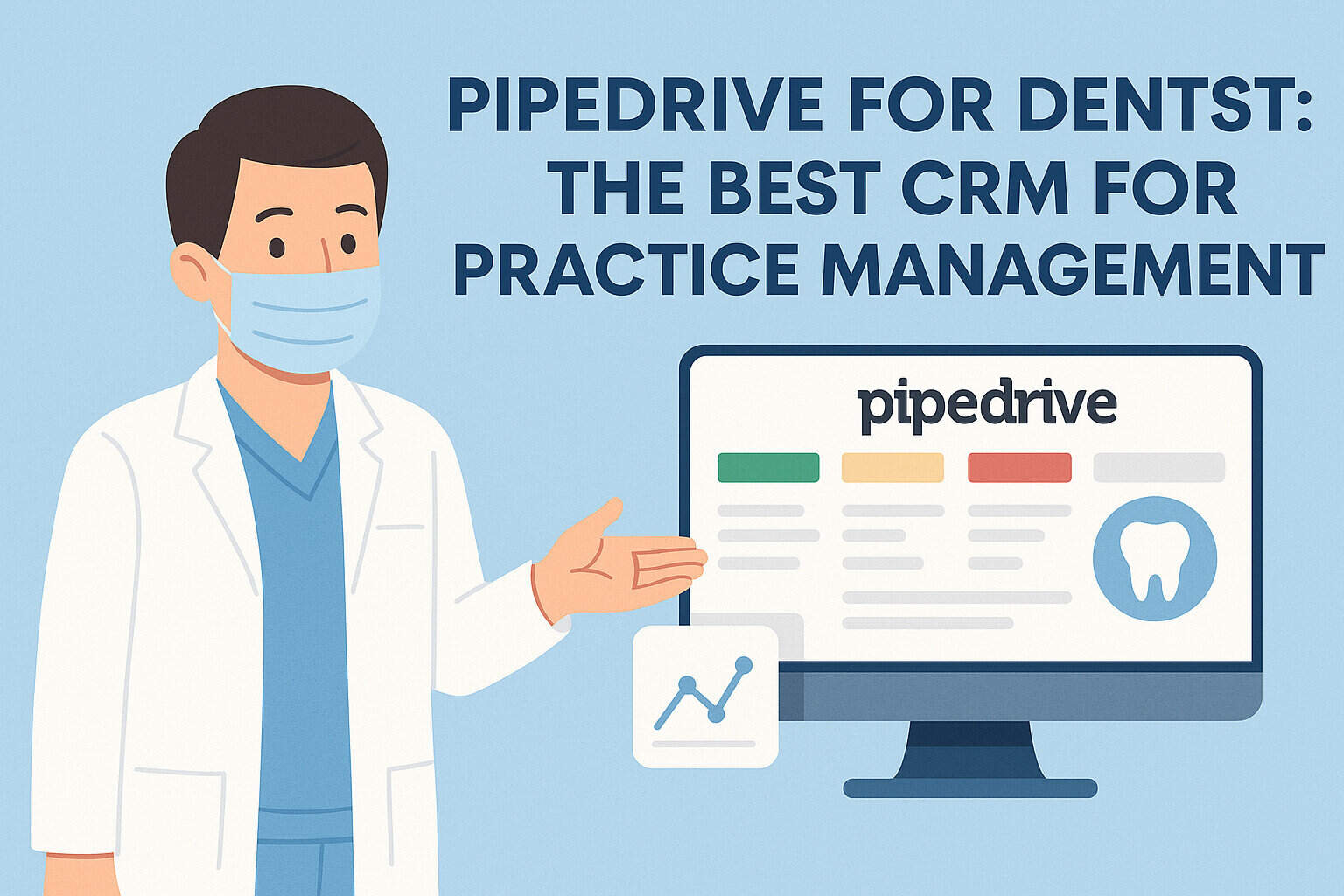 Pipedrive for Dentists: The Best CRM for Practice Management