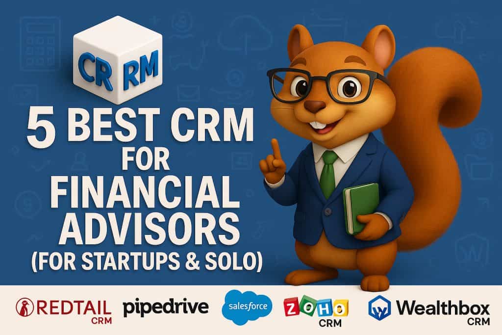 5 Best CRM for Financial Advisors (for Startups & Solo)
