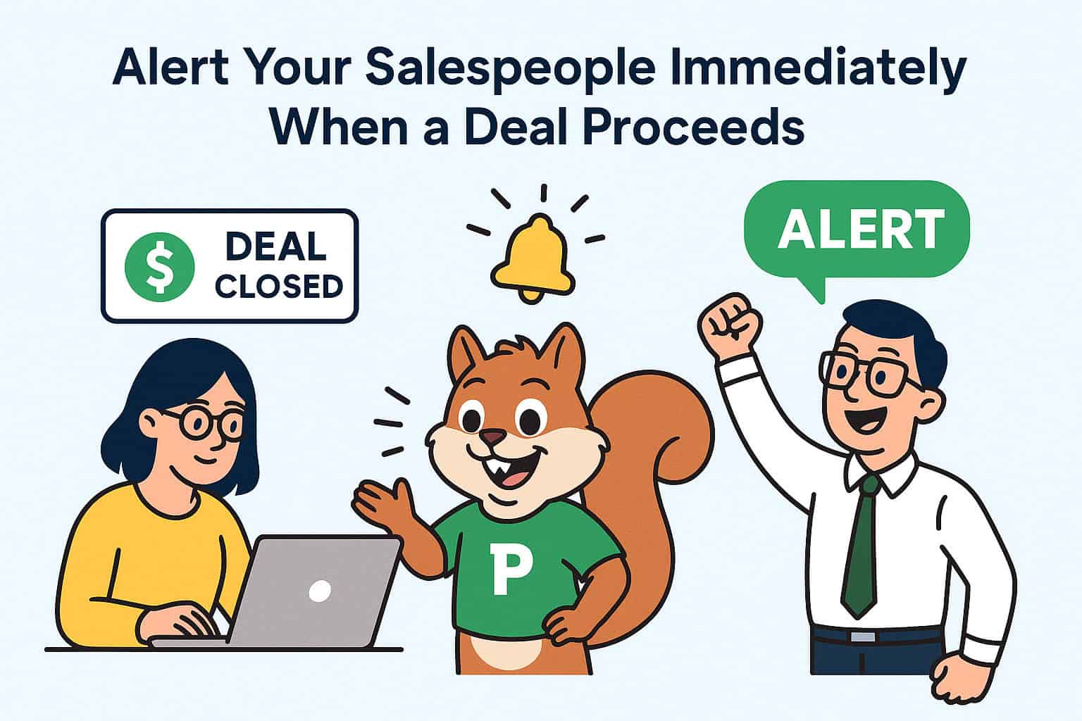 Alert Your Salespeople Immediately When a Deal Proceeds