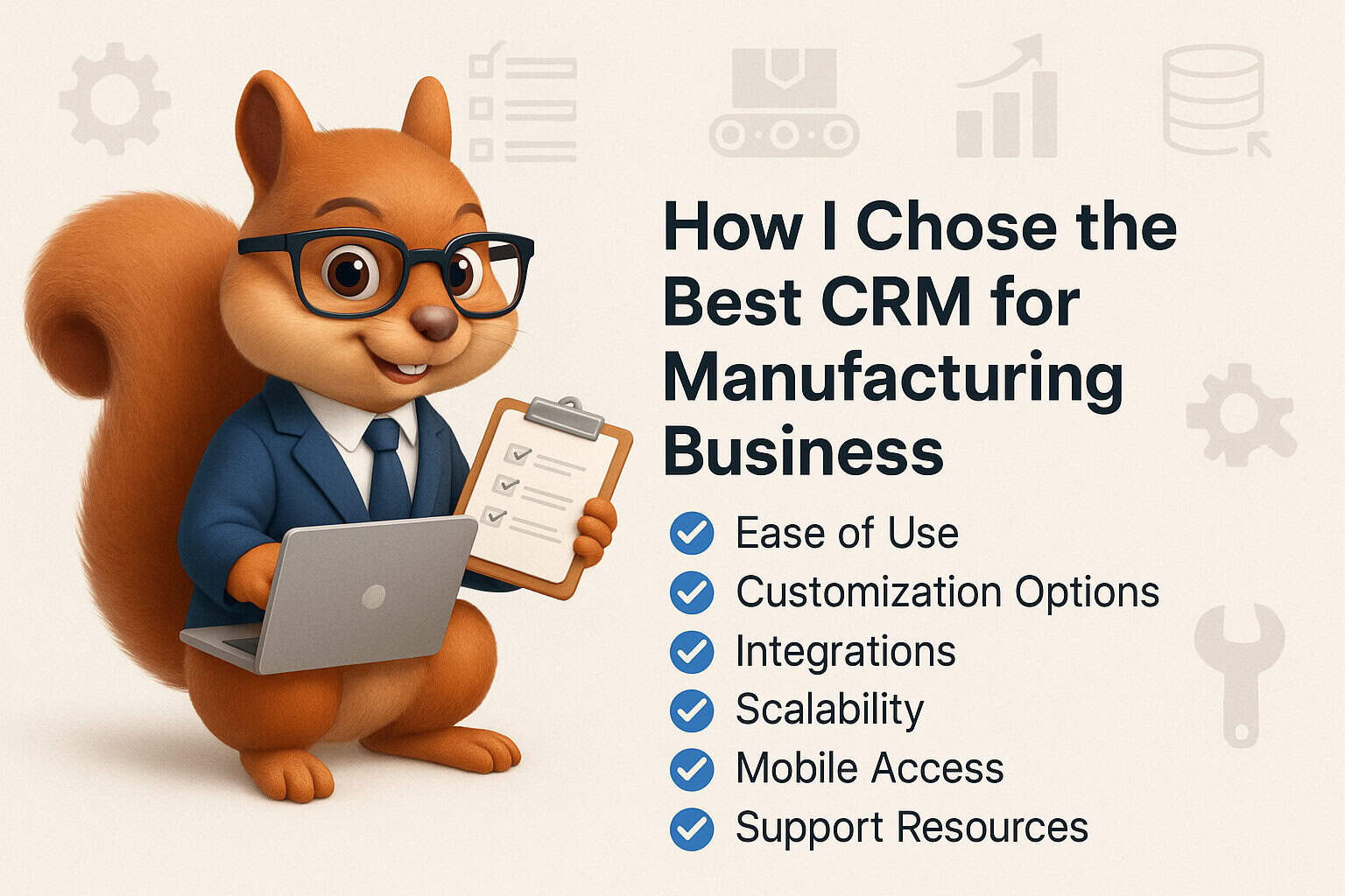 How I Chose the Best CRM for Manufacturing Business