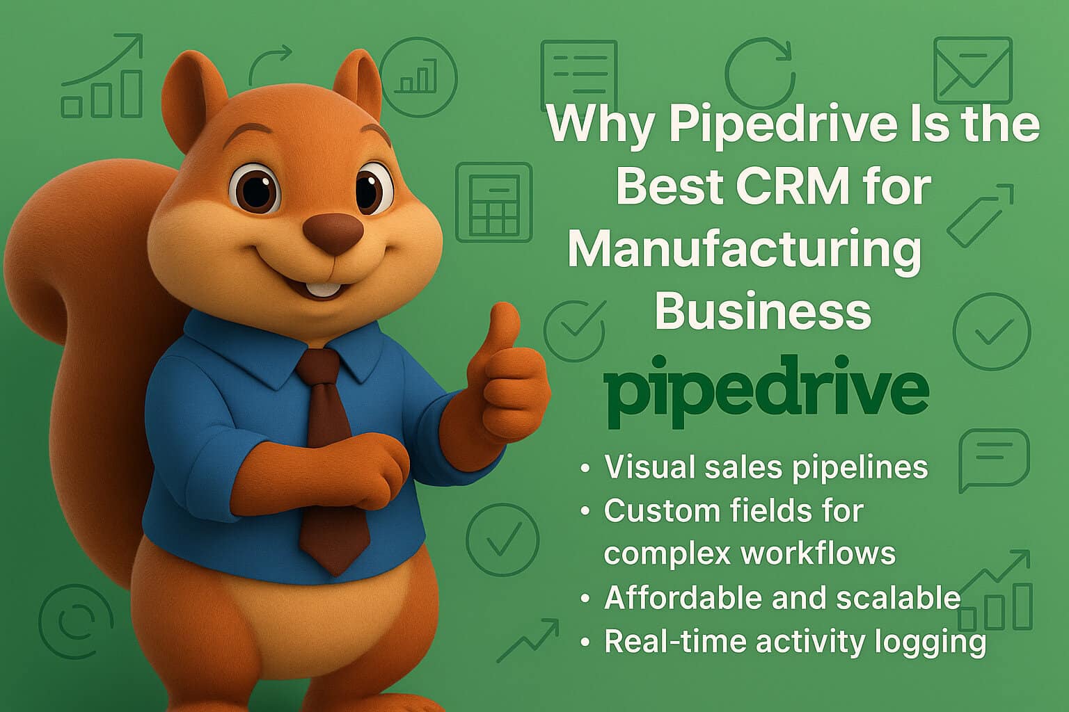 Why Pipedrive Is the Best CRM for Manufacturing Business
