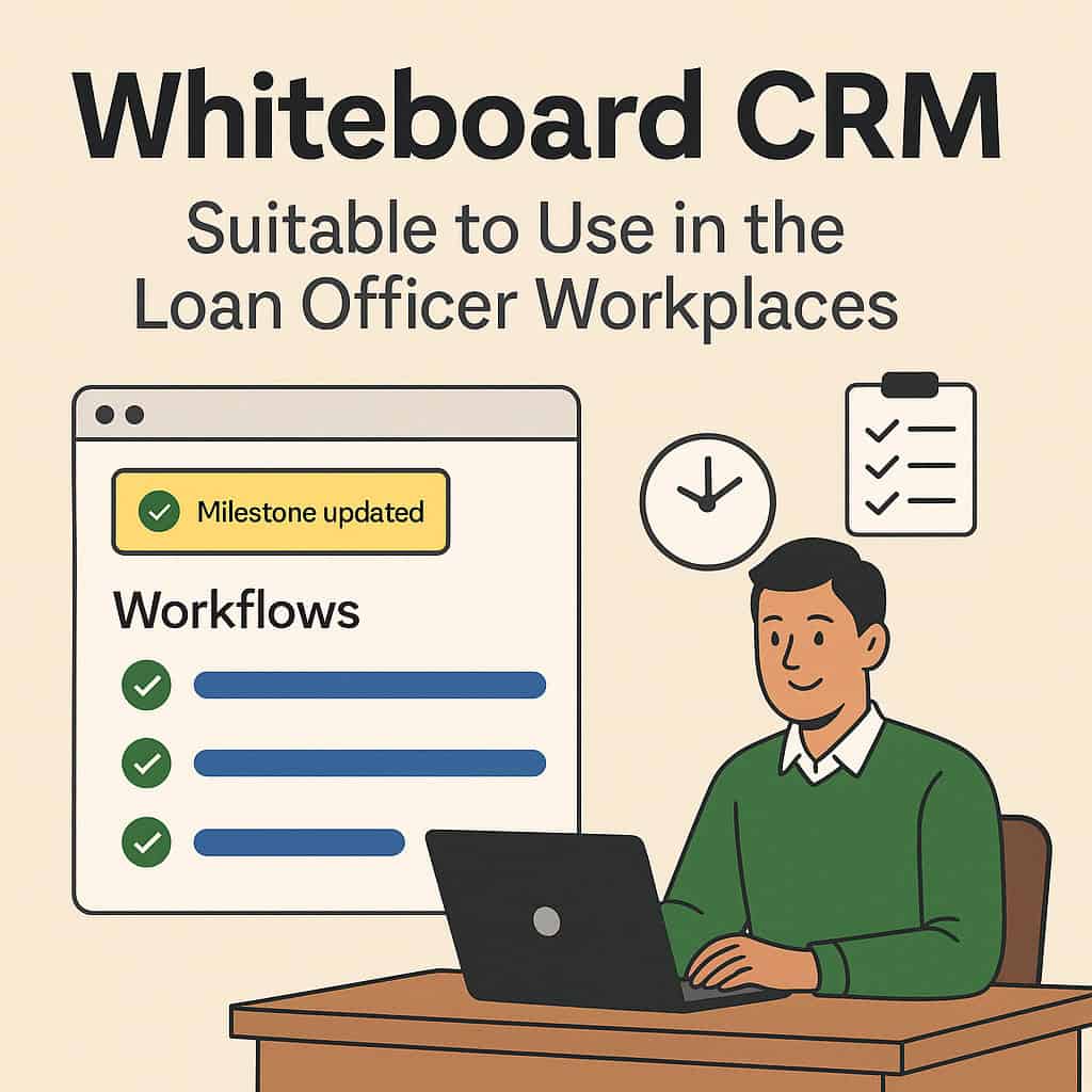 Whiteboard CRM- Suitable to use in the loan officer workplaces
